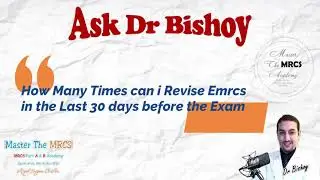 Ask Dr Bishoy How many Times Emrcs can be Revised in The Last 30 Days Before the Exam