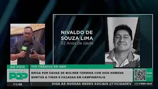 BRIGA POR CAUSA DE MULHER TERMINA COM DOIS HOMENS MORTOS A TIROS E FACADAS EM CAMPIN&Aacute;POLIS