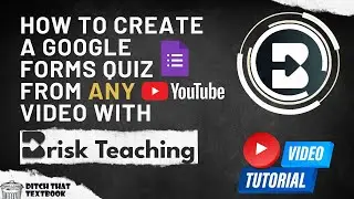 How to Create a Google Forms Quiz from Any YouTube Video with Brisk Teaching