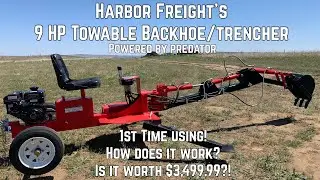 Harbor Freight 9HP Towable Backhoe/Trencher, 301cc Predator Engine - 1st time using. Is it worth it?