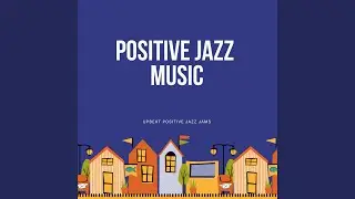 Happy Positive Jazz