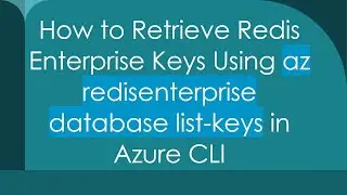 How to Retrieve Redis Enterprise Keys Using az redisenterprise database list-keys in Azure CLI