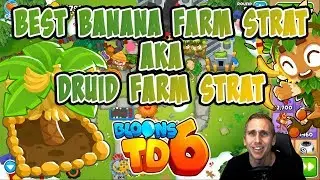Best Banana Farm Strat - Druid Farm Strat - Bloons TD 6