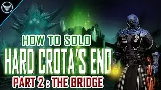 DESTINY: SOLO SCHOOL - CROTA'S END (HARD) | PART 2- THE BRIDGE
