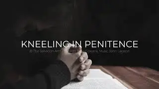 Kneeling in Penitence (Thy Way I Choose)