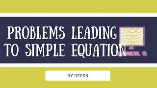 Problems leading to Simple Equation || Desen || 
