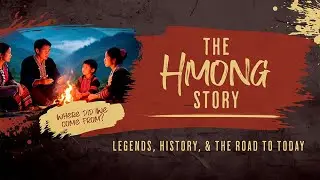The Hmong Story: Legends, History, and the Road to Today