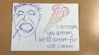 Tongue Twister: I scream, you scream, we all scream for ice cream