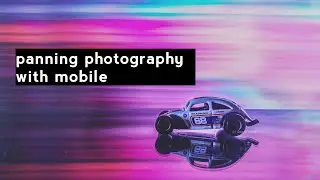 PANNING PHOTOGRAPHY AT HOME || PANNING WITH MOBILE