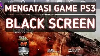 MENGATASI GAME PS3 TIDAK BISA DIBUKA BLACK SCREEN