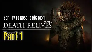 🎯DEATH RELIVES - Son Tries To Rescue His Mom From Aztec God's Grab - Part 1