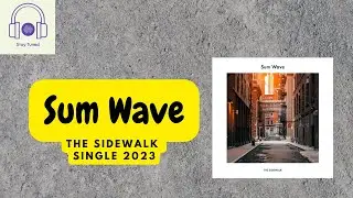 Sum Wave - The Sidewalk | Single2023 | YouTune