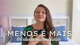 06 Ideias TRANSFORMADORAS para um estilo de vida mais MINIMALISTA e uma vida financeira ORGANIZADA