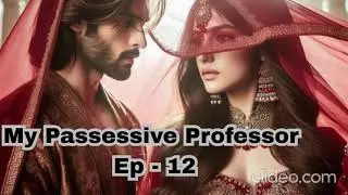 My Possessive Professor Ep - 12  ||   Pocket fm audio story |          #audiobook