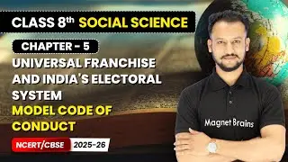 Model Code of Conduct - Universal Franchise & India's Electoral System I Class 8 Social Science Ch 5