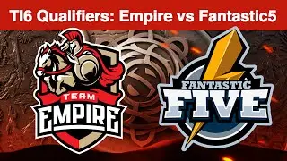 Empire vs Fantastic5 | The International 6 Qualifiers 2016