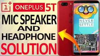 oneplus 5T mic speaker earpiece problem || %100%....OK