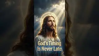 God&rsquo;s Timing Is Never Late