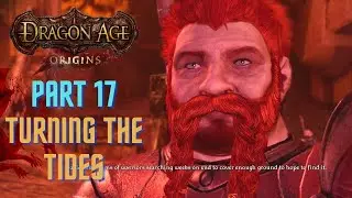 DRAGON AGE: ORIGINS IN 2022 (ULTRA MODDED) - PART 17 (TURNING THE TIDES)