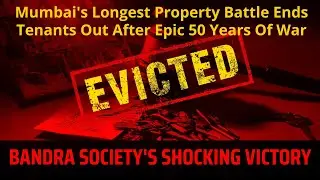 50-Year Mumbai Property War ENDS: Bandra Society Finally Evicts Tenants After Epic Battle!