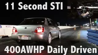 Daily Driven 400WHP Subaru WRX STI 11 Second 1/4 Mile