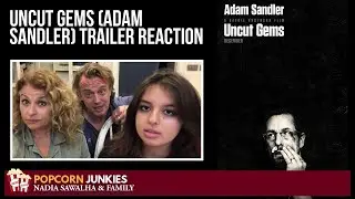 Uncut Gems (Adam Sandler) Official Trailer - Nadia Sawalha & The Popcorn Junkies REACTION