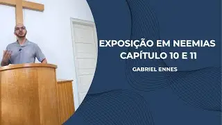 Exposição em Neemias Capítulos 10 e 11 - Gabriel Ennes