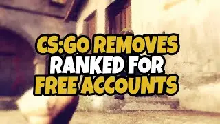 Valves CSGO removes ranked from free to play accounts