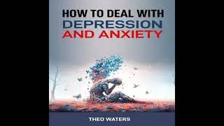 How to Deal with Depression and Anxiety: Practical Tools and Proven Strategies to Overcome Stress,