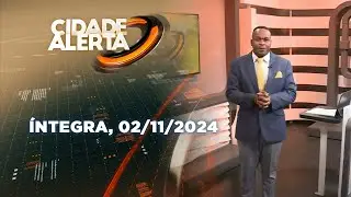 Assista na íntegra o Cidade Alerta 02/11/2024