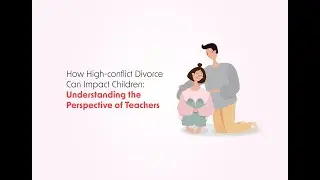How High-conflict Divorce Can Impact Children: Understanding the Perspective of Teachers