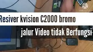 Memperbaiki Resiver Kvision C 2000 bromo jalur video tidak fungsi