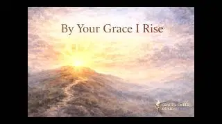 By Your Grace I Rise | Contemporary Christian Worship