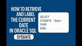 How to Retrieve and Label the Current Date in Oracle SQL Using SYSDATE?