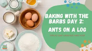 Camp Creek Kids Baking with the Barbs Workshop: Ants on a Log