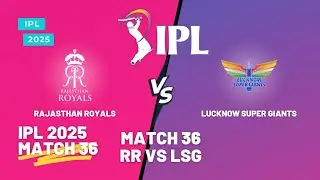 IPL 2025 MATCH 36 | RR VS LSG IPL 2025 | RAJASTHAN ROYALS | LUCKNOW SUPER GIANTS | IPL 2025