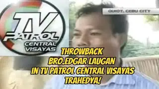 Throwback Bro.Edgar Laugan in TV Patrol central Visayas,TRAHEDYA!