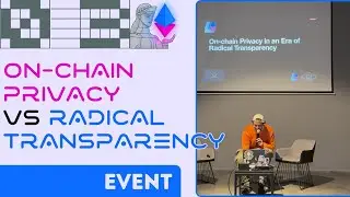 On-Chain Privacy VS Radical Transparency - eyeonchains - ETH Tbilisi 03