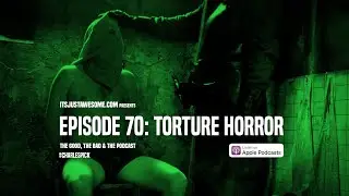 Episode 70: Torture Horror