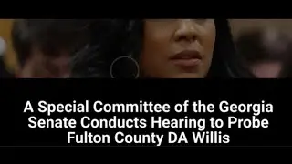 Georgia Senate Investigates Fulton County DA Misconduct Allegations