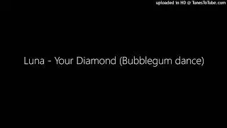 Luna - Your Diamond (Bubblegum dance)
