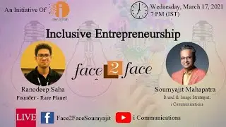 Inclusive Entrepreneurship : Ranodeep Saha (Founder : Rare Planet) in Face 2 Face Soumyajit