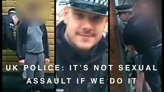 UK Police: It’s Not Sexual Assault If WE Do It