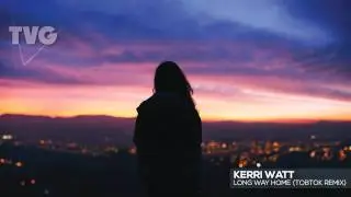 Kerri Watt - Long Way Home (Tobtok Remix)