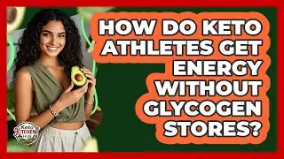How Do Keto Athletes Get Energy Without Glycogen Stores? - Keto Kitchen HQ