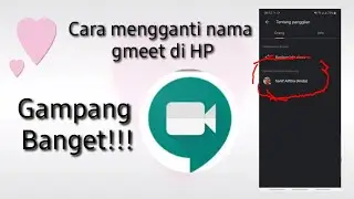 Cara mengganti nama gmeet di HP android, Sangat Gampang..
