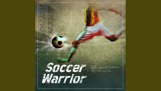 SOCCER WARRIOR (feat. Junesun Kim, HWANG IN SUN, Bae Giseong)(SOCCER WARRIOR (feat. 김준선,...