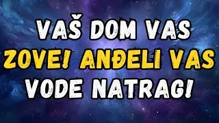 💌❤️ VAŠ DOM VAS ZOVE! ANĐELI VAS VODE NATRAG!