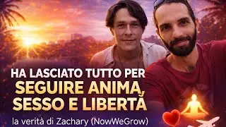 Spiritualità, sessualità e nomadismo: cosa ha imparato Zachary viaggiando il mondo @NowWeGrow