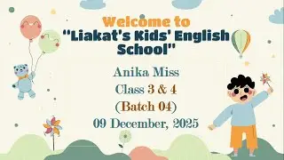 Anika Miss- Kids Spoken English: Class 3-4, (Batch-04) 09/12/2025